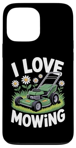 I Love Mowing Funny Ŋ@ A[g X}zP[X iPhone 13 Pro Max p