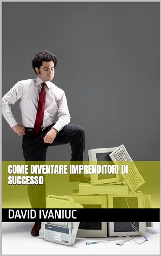 Come diventare imprenditori di successo