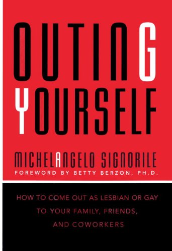 Outing Yourself: How to Come Out to Your Family, Your Friends, and Your Coworkers