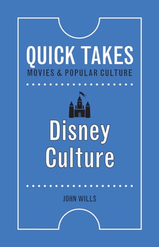 Disney Culture (Quick Takes: Movies and Popular Culture)