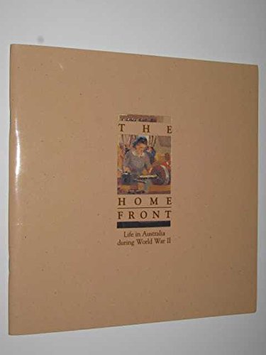 The home front: Life in Australia during World War II: Clark, Rosemary ...
