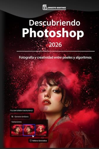 Descubriendo Photoshop 2026: Fotografía y creatividad entre píxeles y algoritmos