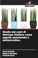 Studio dei semi di Moringa Oleifera come agente assorbente e antimicrobico (Italian Edition) 6202456043 Book Cover