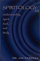 Spiritology 101: Understanding Spirit, Soul, and Body 097857480X Book Cover