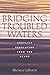 Bridging Troubled Waters : Conflict Resolution From the Heart