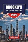BROOKLYN GUIDE DE VOYAGE 2026: Ponts emblématiques, promenades dans le quartier, restaurants locaux, espaces artistiques et conseils de voyage pour explorer l'arrondissement créatif de New York