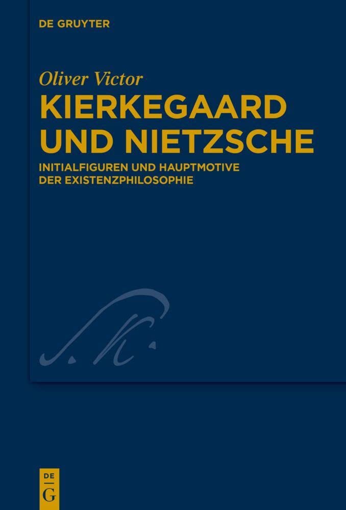Kierkegaard und Nietzsche: Initialfiguren und Hauptmotive der Existenzphilosophie (Kierkegaard Studies. Monograph Series, 42, Band 42)