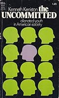 The Uncommitted: Alienated Youth in American Society. B000SWZSUC Book Cover