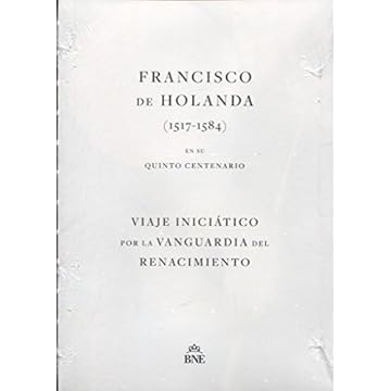 Capa do livro Francisco de Holanda (1517-1584) en su quinto centenario. Viaje iniciático por la vanguardia del Renacimiento.