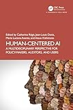 Human-Centered AI: A Multidisciplinary Perspective for Policy-Makers, Auditors, and Users (Chapman & Hall/CRC Artificial Intelligence and Robotics Series)