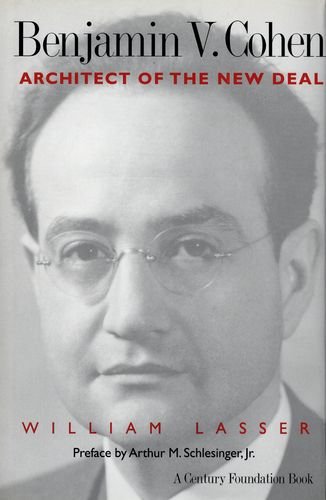 Benjamin V. Cohen: Architect of the New Deal Benjamin V. Cohen: Architect of the New Deal