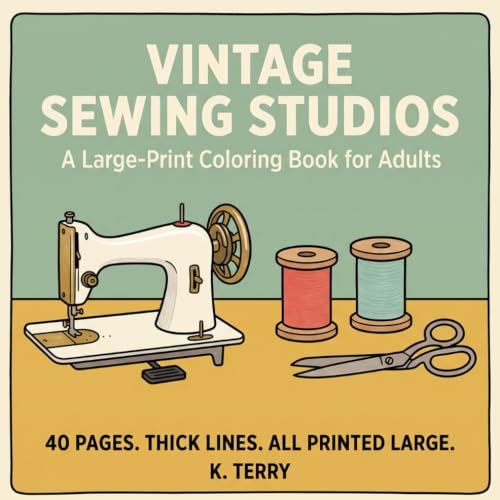 Vintage Sewing Studios: A Large-Print Coloring Book for Adults: 40 Bold and Easy Vintage Sewing Machine, Dress Form and Cozy Craft Room Designs for Quilters and Seamstresses image 2