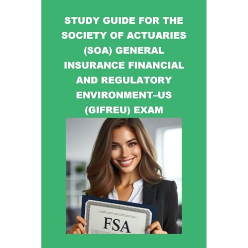 Study Guide for the Society of Actuaries (SOA) General Insurance Financial and Regulatory Environment&amp;ndash;US (GIFREU) Exam by Philip Martin McCaulay episode artwork