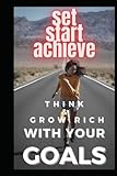  set-start-achieve: THINK & GROW RICH WITH YOUR GOALS