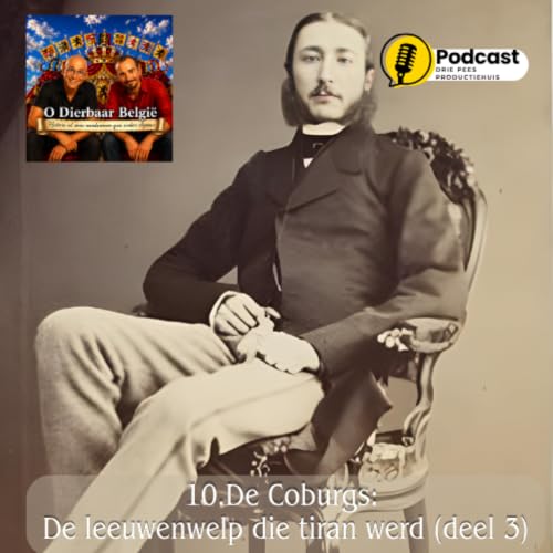10. De Coburgs: Leopold II - De leeuwenwelp die tiran werd (deel 3)