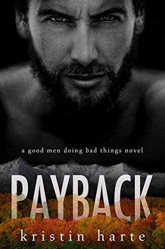Payback: A Good Men Doing Bad Things Novel (Vigilante Justice Book 1) by [Kristin Harte]