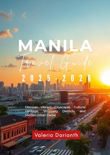 Manila Travel Guide 2025-2026: Discover Vibrant Cityscapes, Cultural Heritage, Shopping Districts, and Hidden Urban Gems