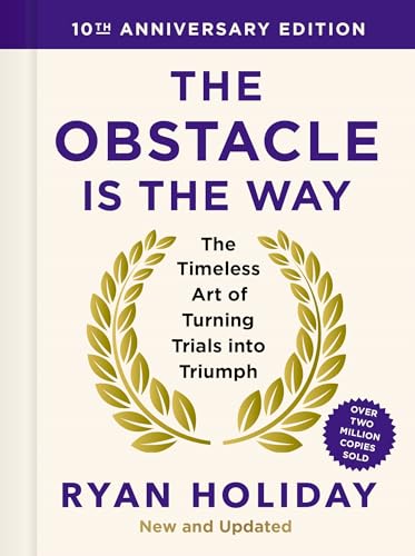 The Obstacle is the Way: 10th Anniversary Edition: The Timeless Art of Turning Trials into Triumph (English Edition)