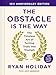 The Obstacle is the Way: 10th Anniversary Edition: The Timeless Art of Turning Trials into Triumph (English Edition)