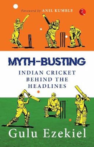 MYTH-BUSTING INDIAN CRICKET BEHIND THE HEADLINES (PB)