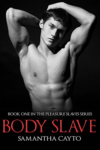 Body Slave (The Pleasure Slaves Series Book 1)