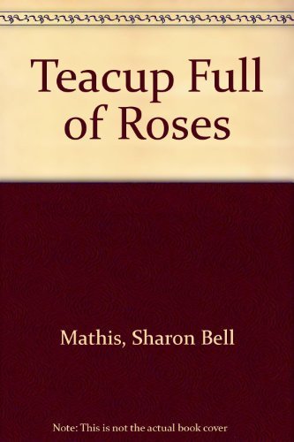 Teacup Full of Roses by Sharon Bell Mathis (1974-06-03): Sharon Bell ...