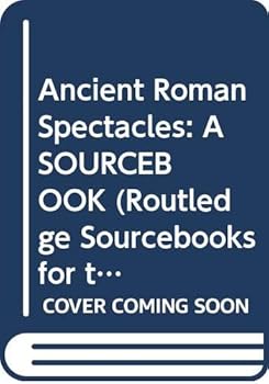 Hardcover Ancient Roman Spectacles: A Sourcebook Book