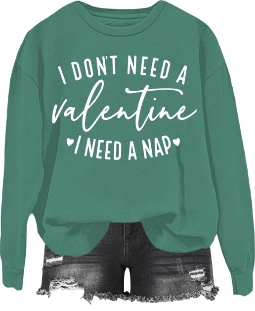 Sudadera con texto en inglés 'I Don't Need A Valentine', sudadera con texto en inglés 'I Need A Nap', camiseta divertida para el día de San Valentín, verde, XXL