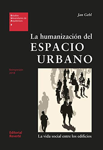 La humanizacion del espacio urbano/ The Humanization of Urban Spaces: Una introduccion con ejemplos practicos/ An Introduction with Practical Examples
