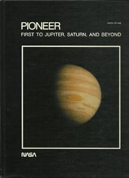 Pioneer, First to Jupiter, Saturn, and Beyond