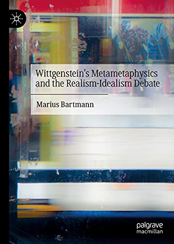 Book Cover for Wittgenstein’s Metametaphysics and the Realism-Idealism Debate