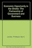 Economic Opportunity in the Ghetto: The Partnership of Government and Business (Policy Studies in Employment and Welfare, No. 3) 0801811635 Book Cover