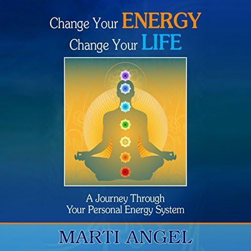 Change Your Energy, Change Your Life - Marti Angel Podcast Por  arte de portada
