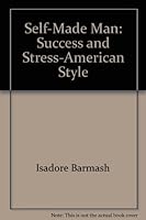 The self-made man;: Success and stress, American style B0006BZEJK Book Cover