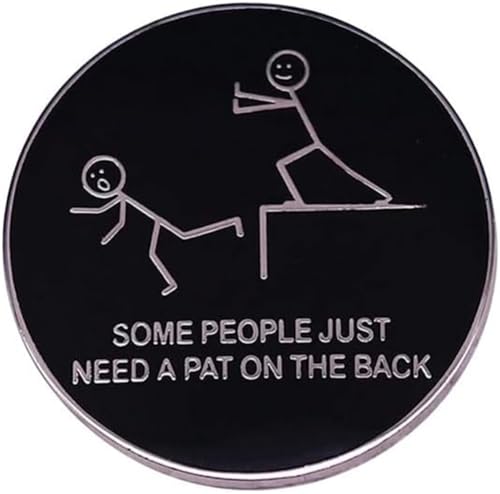 Fun Quotes Brooch - SOME PEOPLE JUST NEED A PAT ON THE BACK Badge Backpack with Lapel Pin Enamel Brooch Clothing Jewelry Accessories