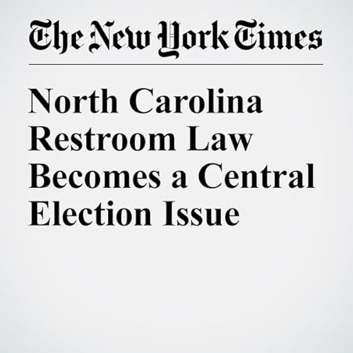 North Carolina Restroom Law Becomes a Central Election Issue cover art
