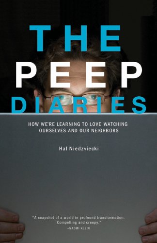 The Peep Diaries: How We're Learning to Love Watching Ourselves and Our Neighbors