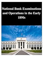 National Bank Examinations and Operations in the Early 1890s 1503231178 Book Cover