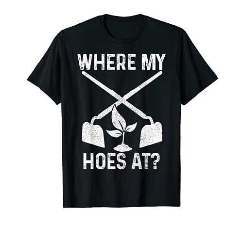 Hombre Where My Hoes At Funny Gardening Landscaping Gardener Regalo Camiseta