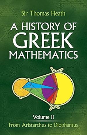 Book cover A History of Greek Mathematics, Volume II: From Aristarchus to Diophantus (Volume 2) (Dover Books on Mathematics)