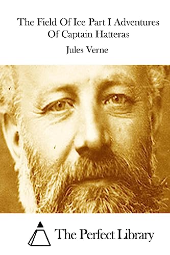 The Field Of Ice Part I Adventures Of Captain H... 1512109355 Book Cover