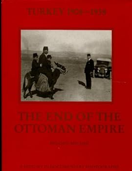 Hardcover Turkey 1908-1938: The End of the Ottoman Empire (A History in Documentary Photographs) Book