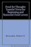 Food for Thought: Tasteful Trivia for Beginning and Seasoned Food Lovers 0962828300 Book Cover