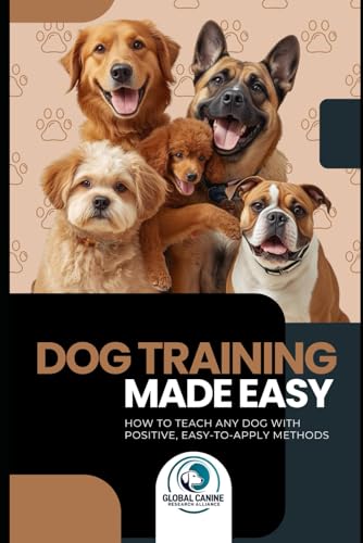 Dog Training Made Easy: How to Teach Any Dog with Positive, Easy to Apply Methods