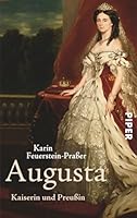 Augusta: Kaiserin und Preußin 3492264565 Book Cover