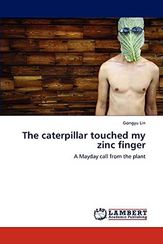 The caterpillar touched my zinc finger: A Mayday call from the plant