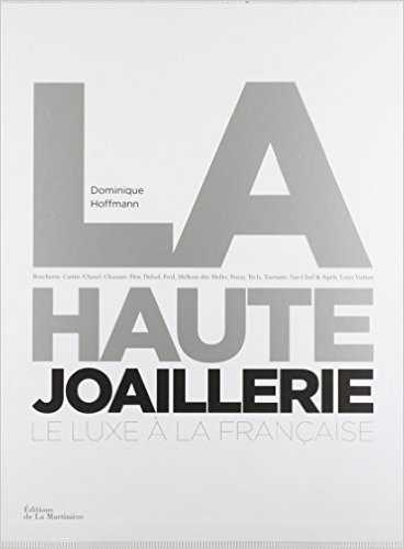 Télécharger La Haute joaillerie : Le luxe à la française de Dominique Hoffmann ( 13 octobre 2011 ) Livre PDF Gratuit