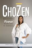 ChoZen: Discovering Purpose In Life and Nursing (English Edition)