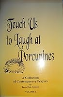 Teach Us to Laugh at Porcupines: A Collection of Contemporary Prayers 1885473052 Book Cover