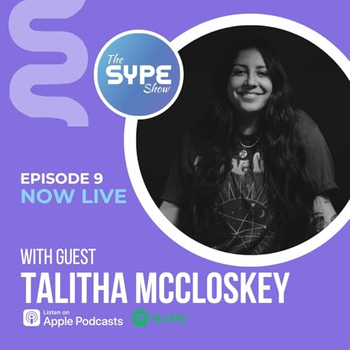 SYPE Show EP #9 Talitha McCloskey